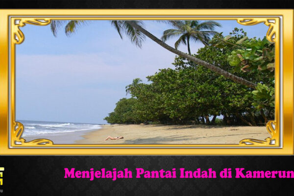 Menjelajah Pantai Indah di Kamerun