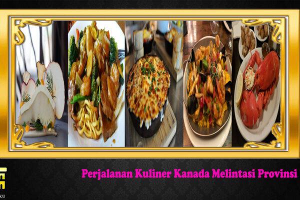 Perjalanan Kuliner Kanada Melintasi Provinsi