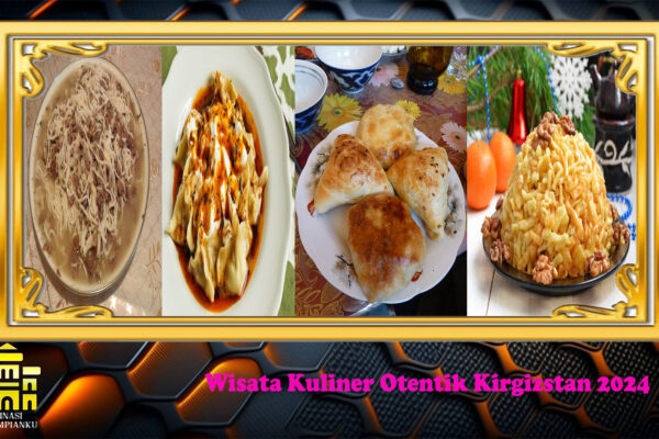 Wisata Kuliner Otentik Kirgizstan 2024