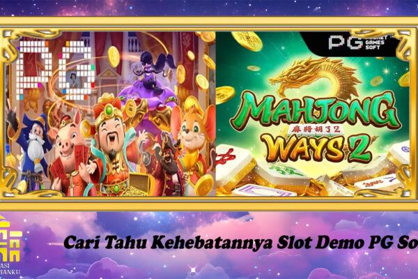 Cari Tahu Kehebatannya Slot Demo PG Soft