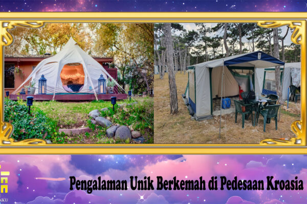 Pengalaman Unik Berkemah di Pedesaan Kroasia