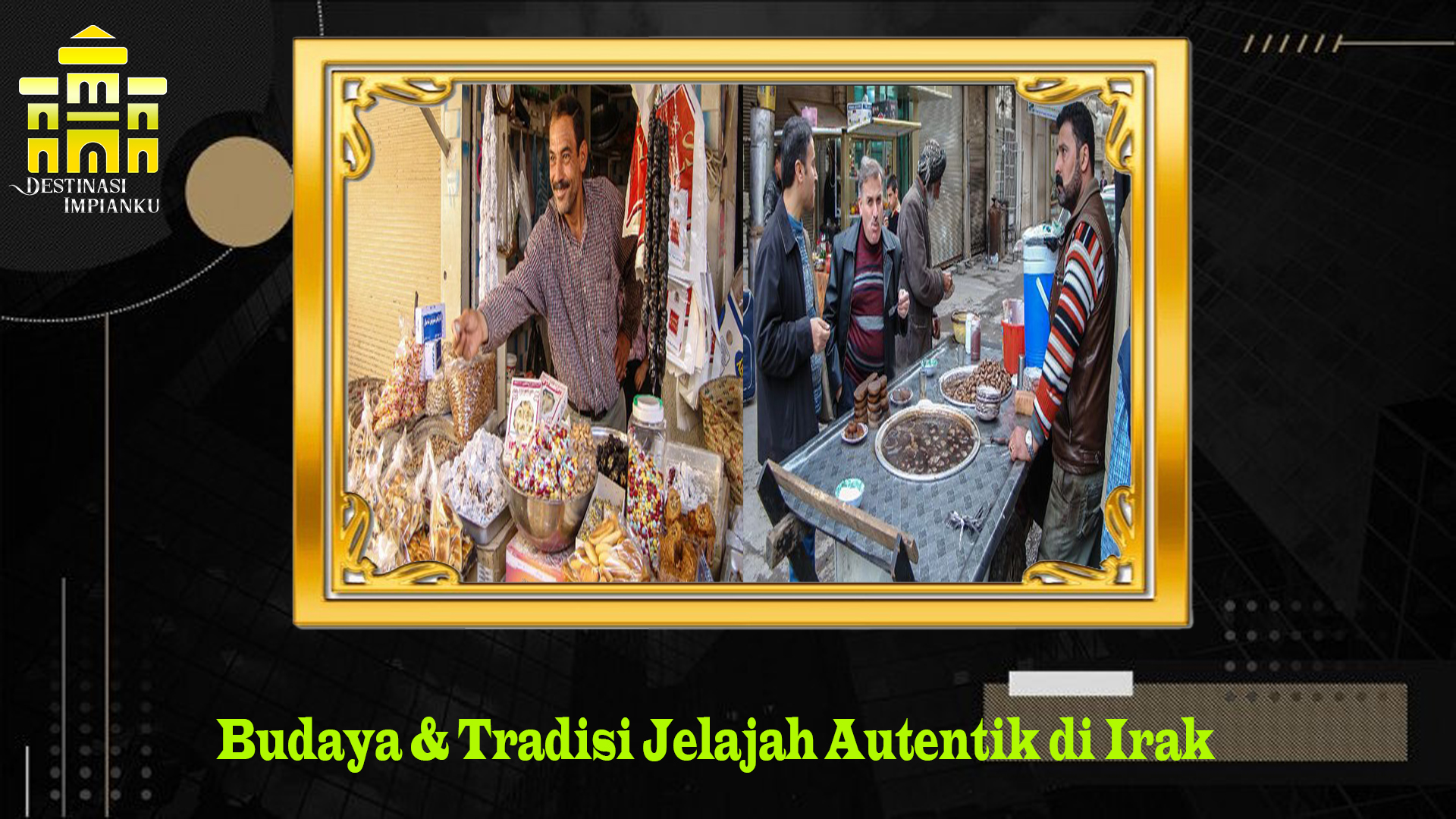 Budaya & Tradisi Jelajah Autentik di Irak