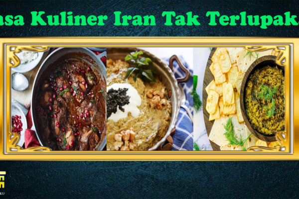 Rasa Kuliner Iran Tak Terlupakan