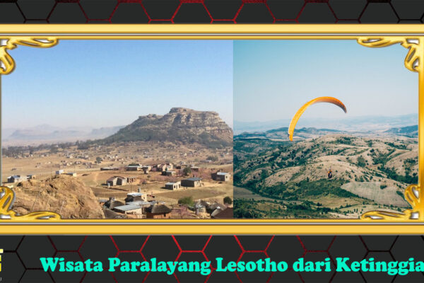 Wisata Paralayang Lesotho dari Ketinggian