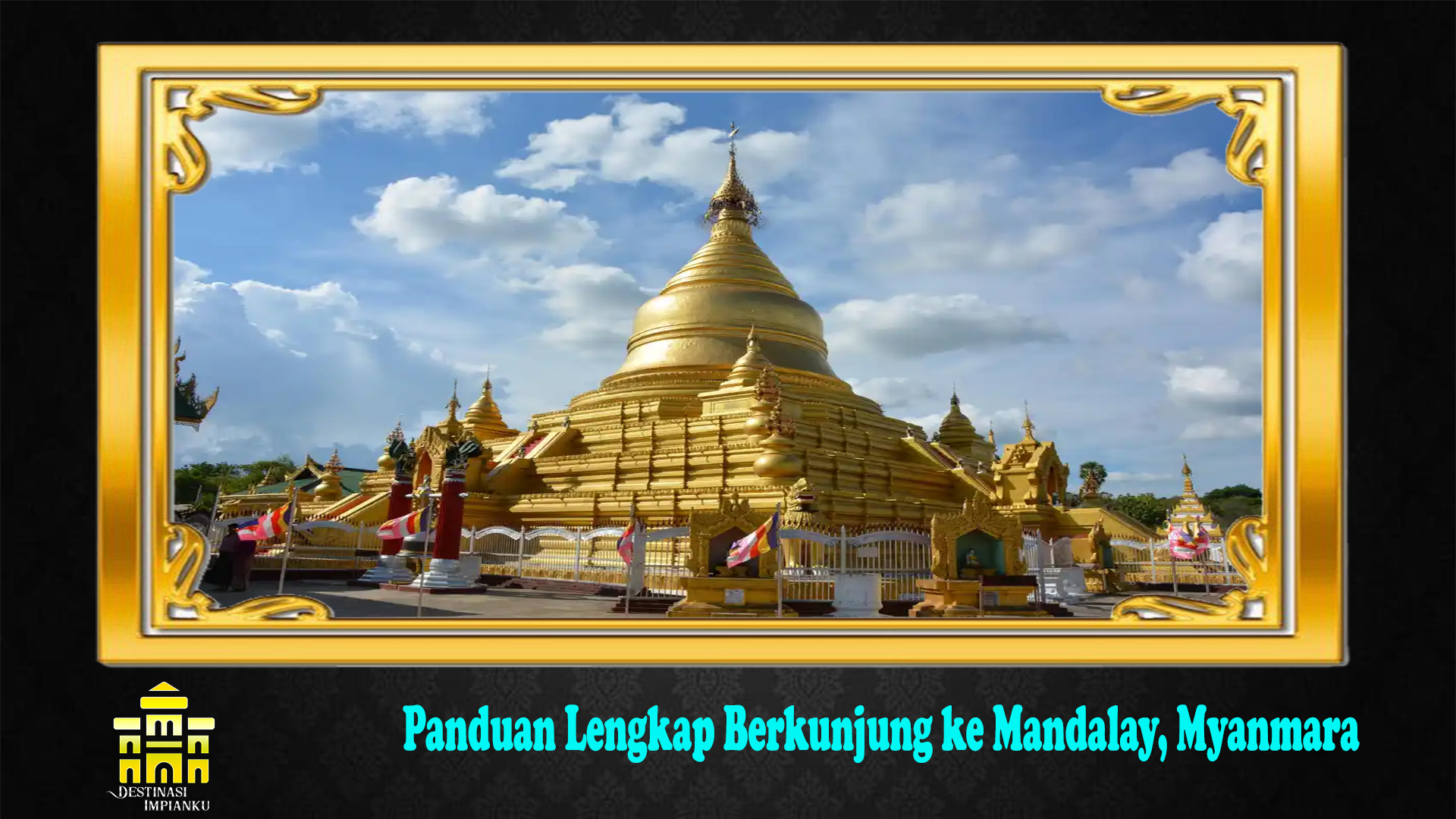 Panduan Lengkap Berkunjung ke Mandalay, Myanmara