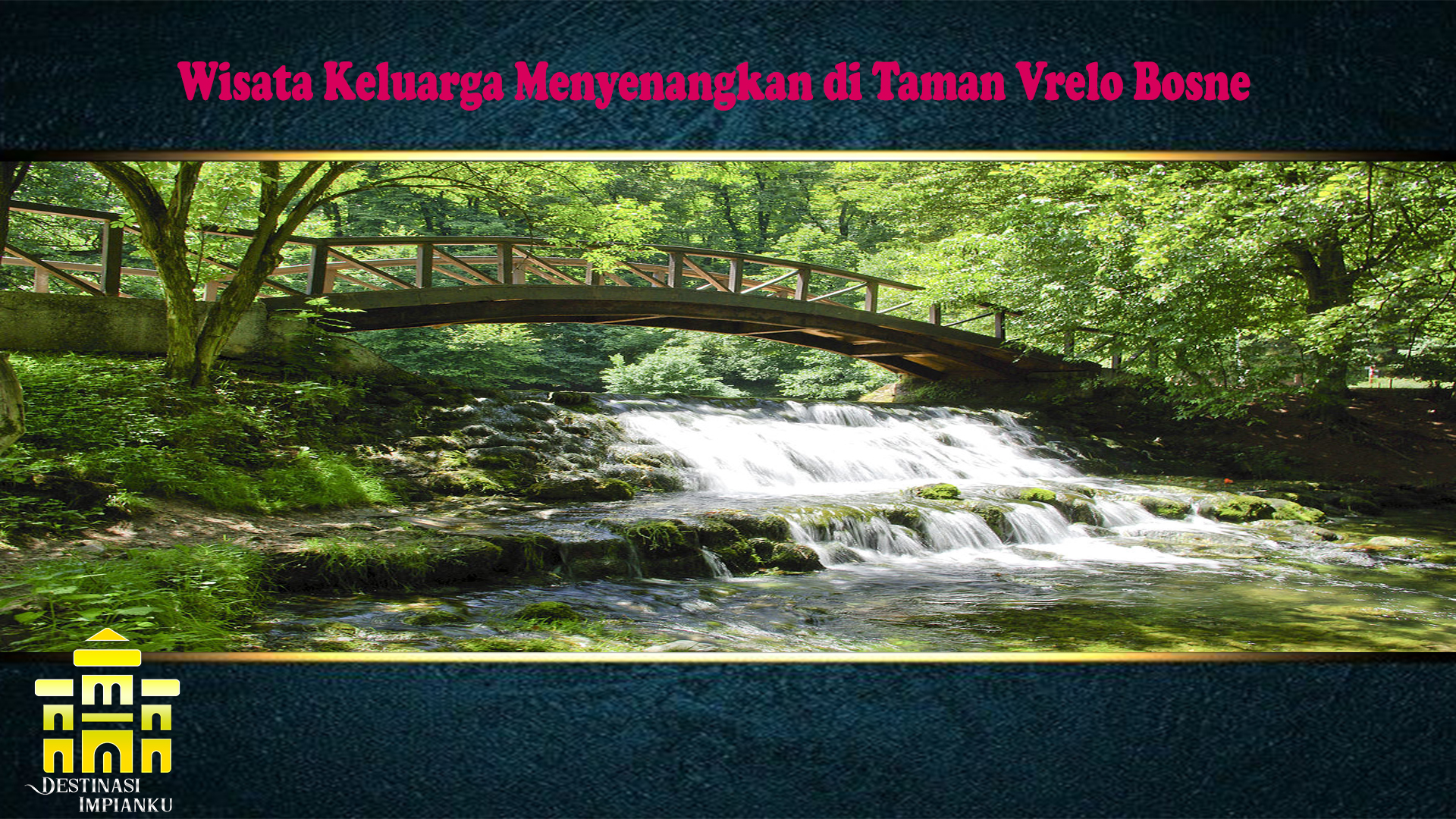 Wisata Keluarga Menyenangkan di Taman Vrelo Bosne