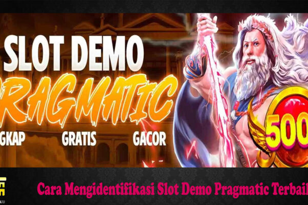 Cara Mengidentifikasi Slot Demo Pragmatic Terbaik