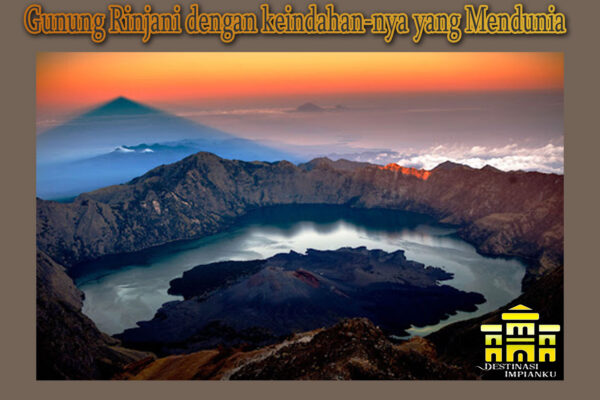 Gunung Rinjani dengan keindahan-nya yang Mendunia