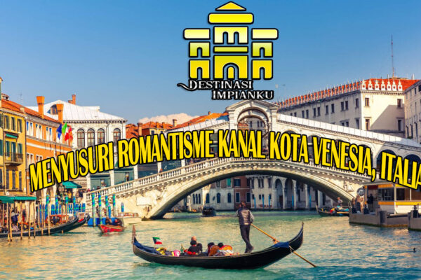 Menyusuri Romantisme Kanal Kota Venesia, Italia Kanal Venesia