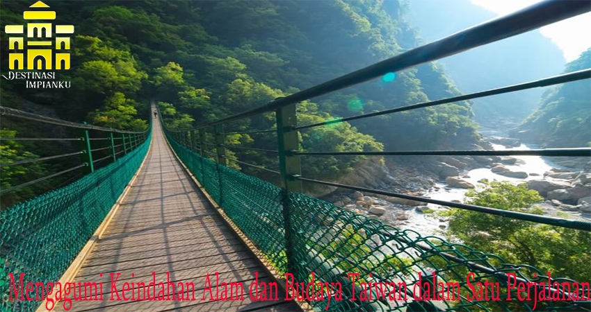 Mengagumi Keindahan Alam dan Budaya Taiwan dalam Satu Perjalanan