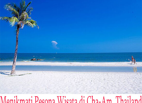 Menikmati Pesona Wisata di Cha-Am, Thailand Menikmati Pesona Wisata di Cha-Am, Thailand