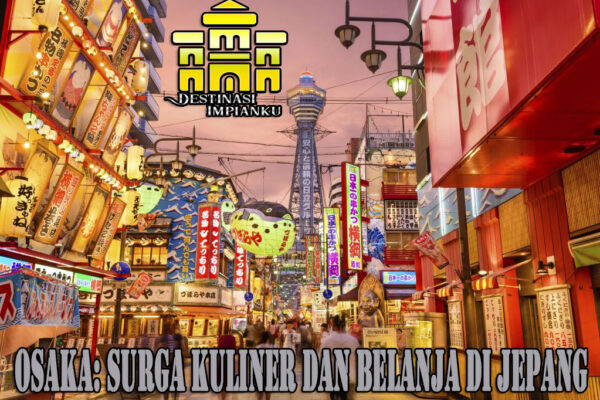 Osaka: Surga Kuliner dan Belanja di Jepang Osaka