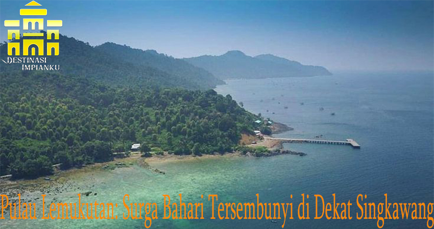 Pulau Lemukutan: Surga Bahari Tersembunyi di Dekat Singkawang​